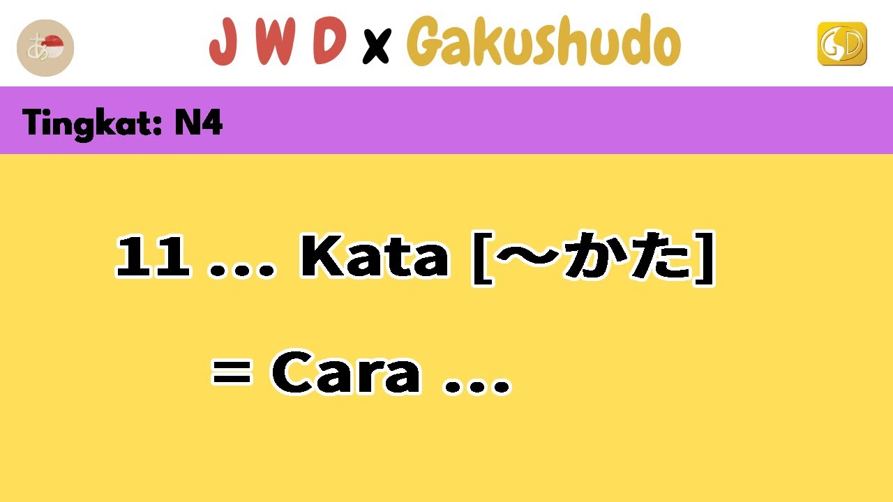 11. Kelas: N4; Pola Kalimat || … kata [～かた] = cara …