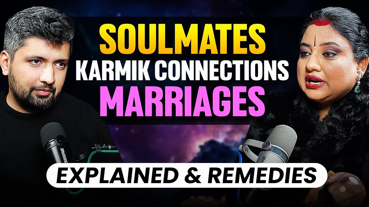 SOULMATES, LOVE & MARRIAGES | Explained and best Remedies | ft. Astro Trishla Chaturvedi