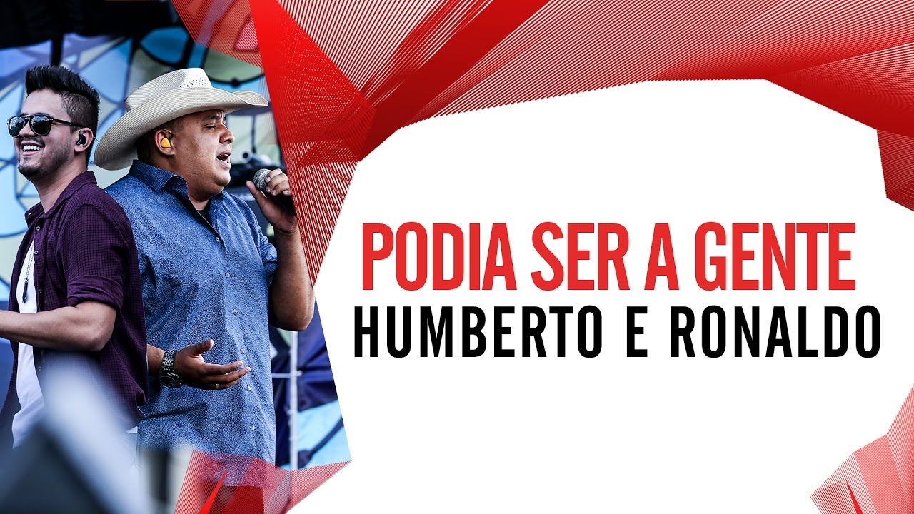 Podia Ser a Gente - Humberto e Ronaldo - Villa Mix Goiânia 2016 ( Ao Vivo )