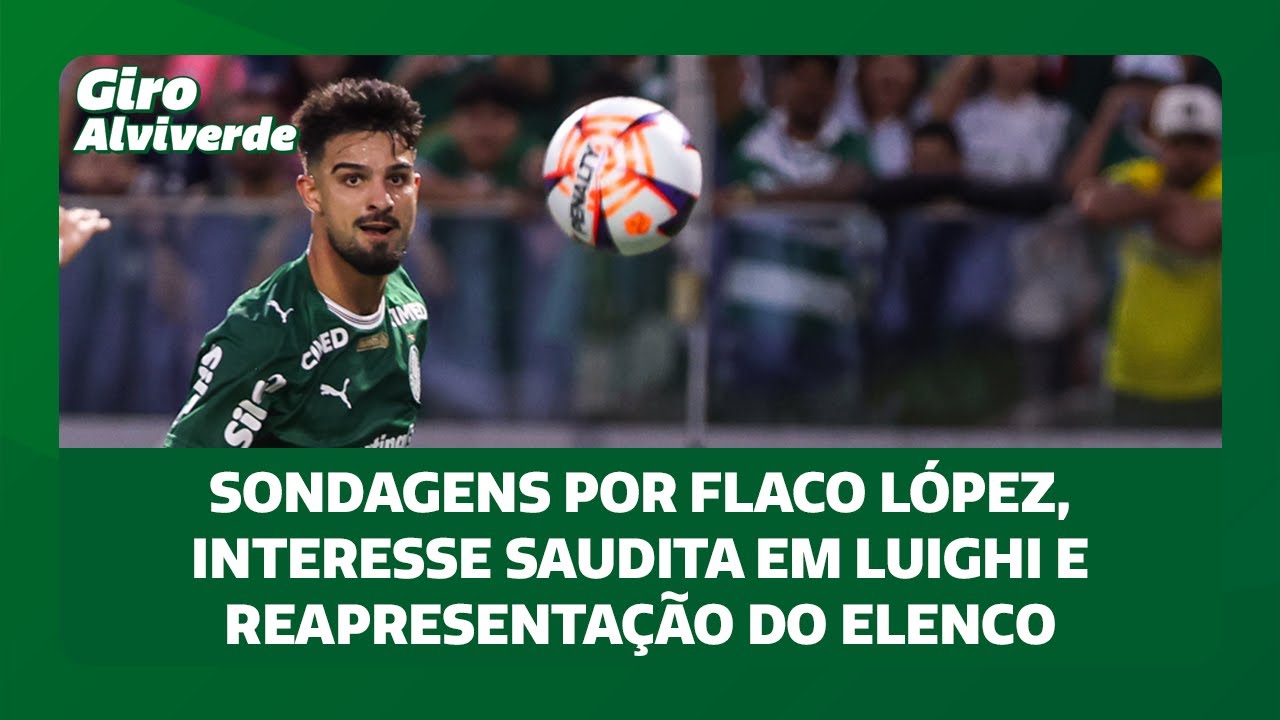 Sondagens por Flaco López, interesse saudita em Luighi e reapresentação do elenco