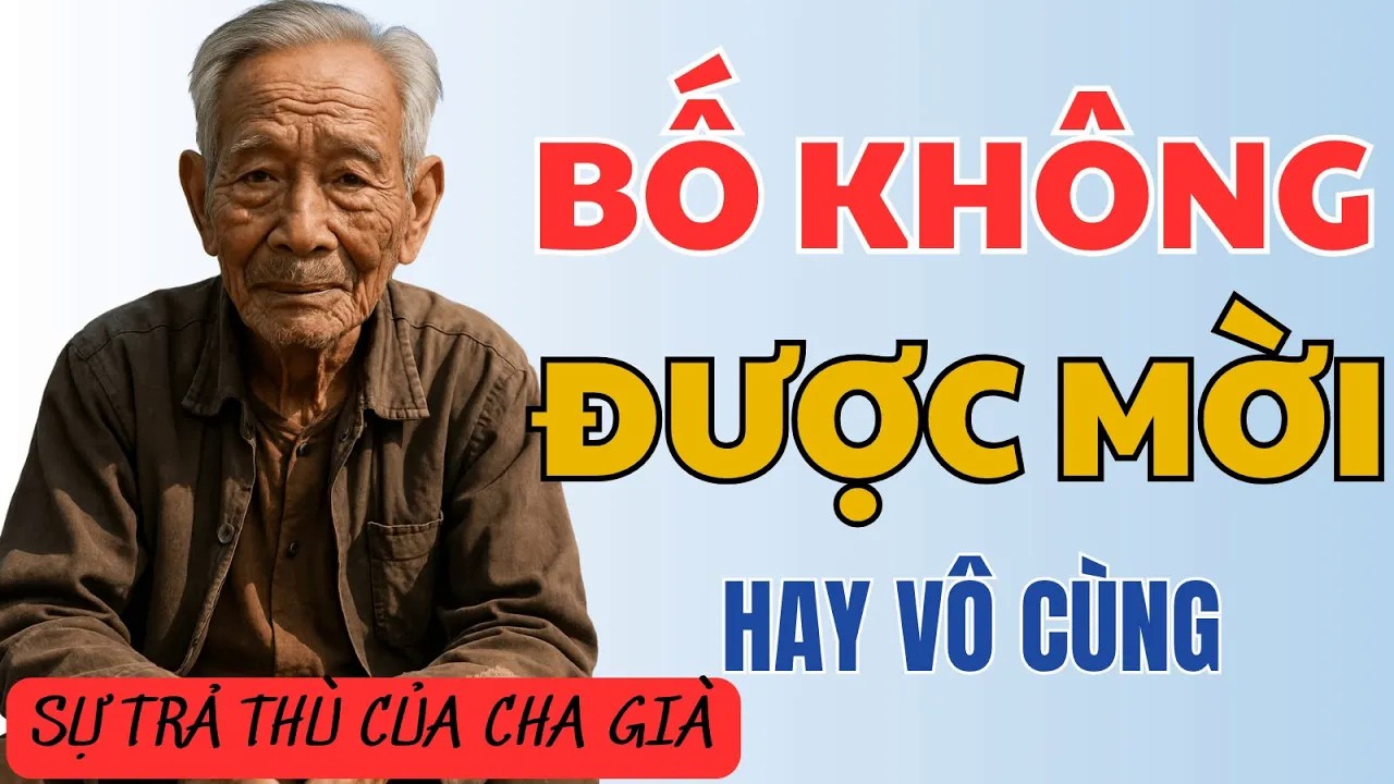 Tôi Đến Dự Đám Cưới, Nhưng Con Gái Tôi Nói： ＂Bố ƠI, Bố Không Được Mời, Bố Đi Đi!＂