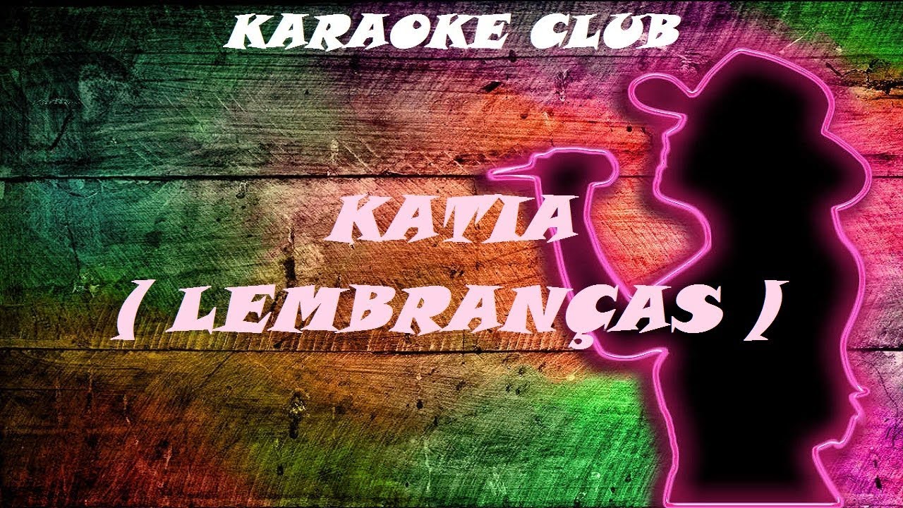 KATIA - LEMBRANÇAS ( KARAOKE )