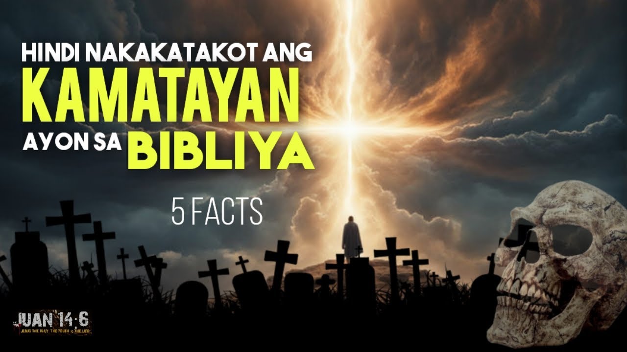 Hindi Nakakatakot ang KAMATAYAN Ayon sa BIBLIYA