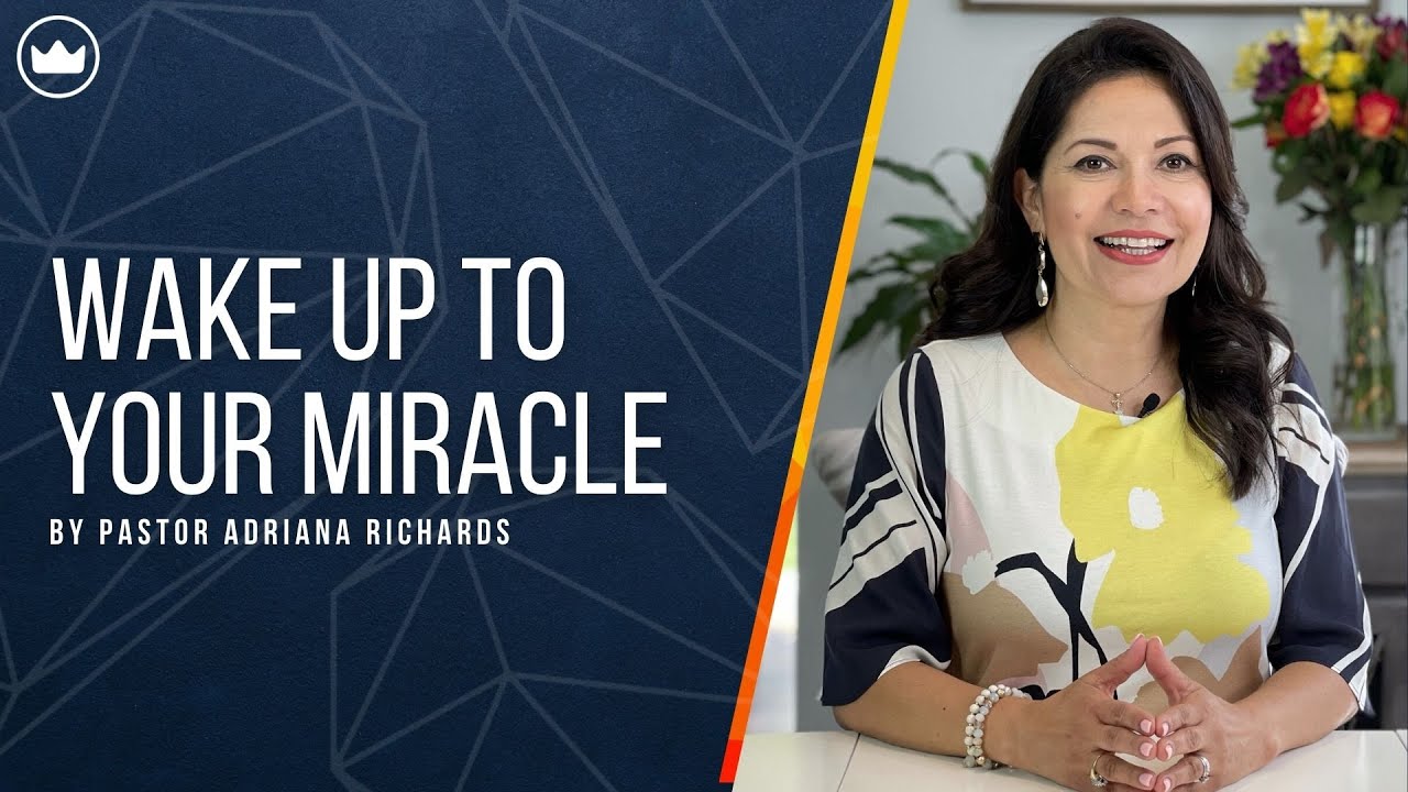 Wake Up To Your Miracle | Pastor Adriana Richards