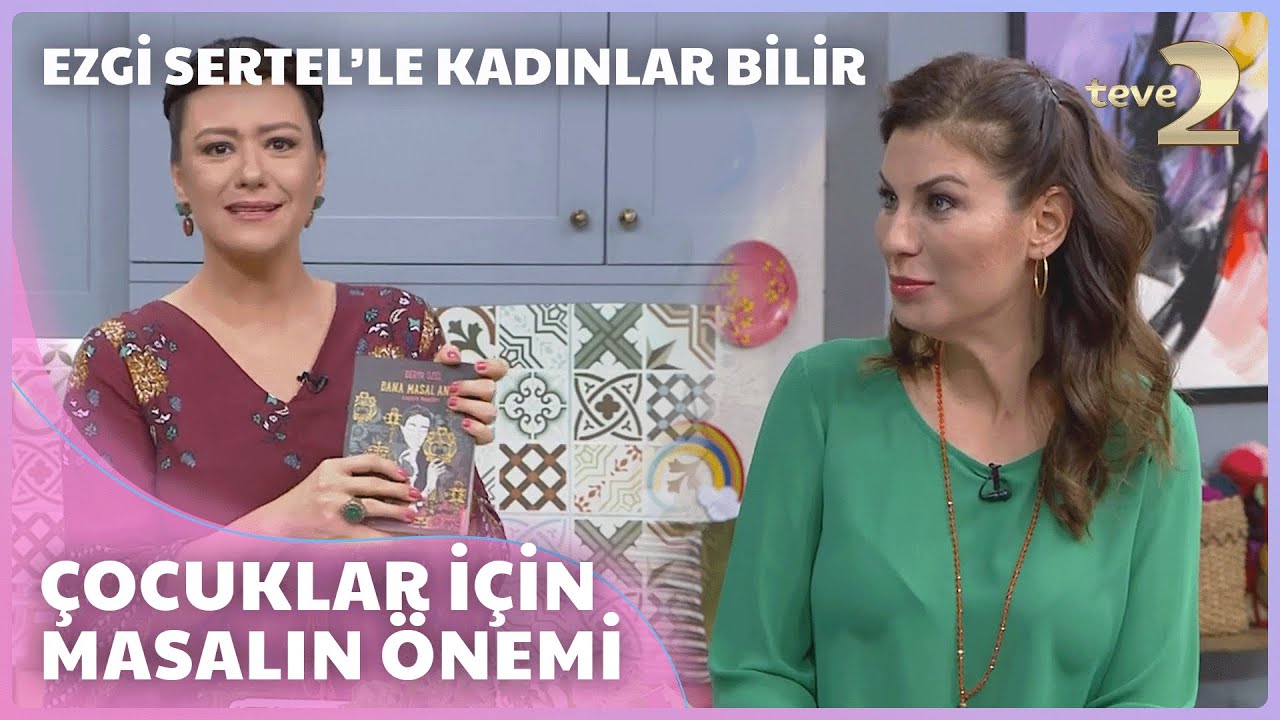 Ezgi Sertel'le Kadınlar Bilir: Bana Masal Anlat Kitabıyla Derya &Ouml;zel