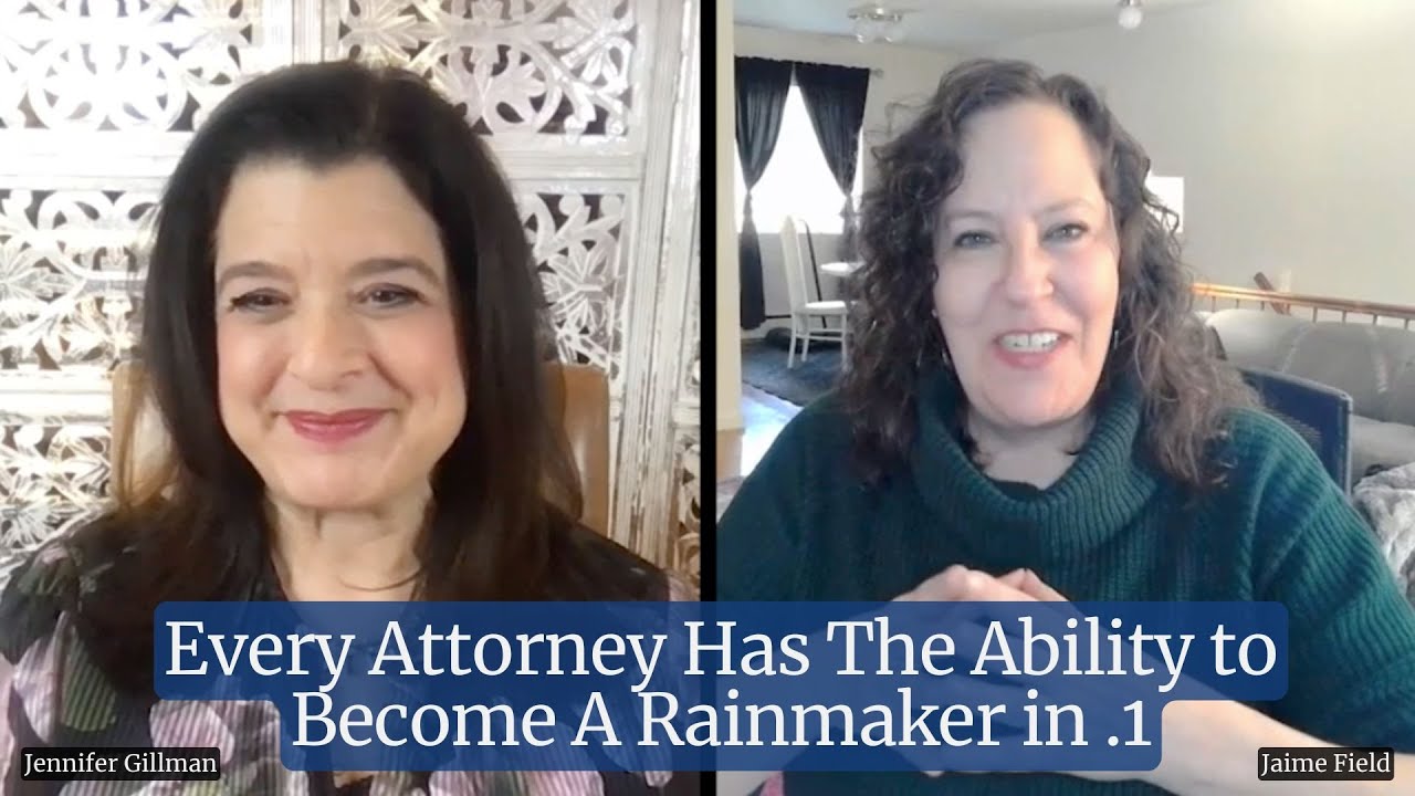 Every Attorney Has The Ability to Become A Rainmaker in .1