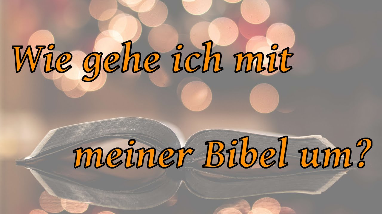 Wie gehe ich mit meiner Bibel um? - Prof. Herbert Jantzen