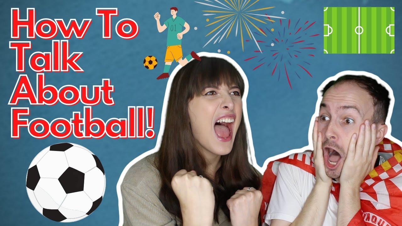 How To Talk About Football/Soccer! Fun English Lesson 2020.