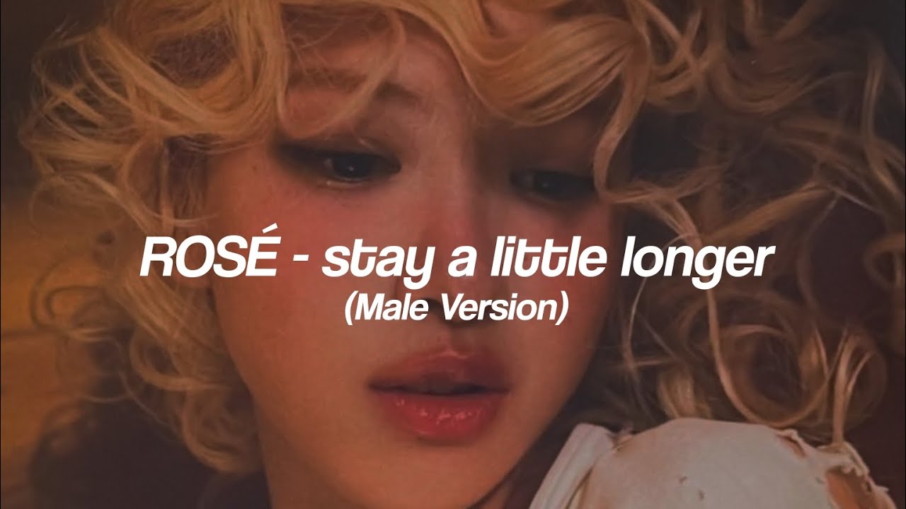 ROSÉ - stay a little longer (Male Version)