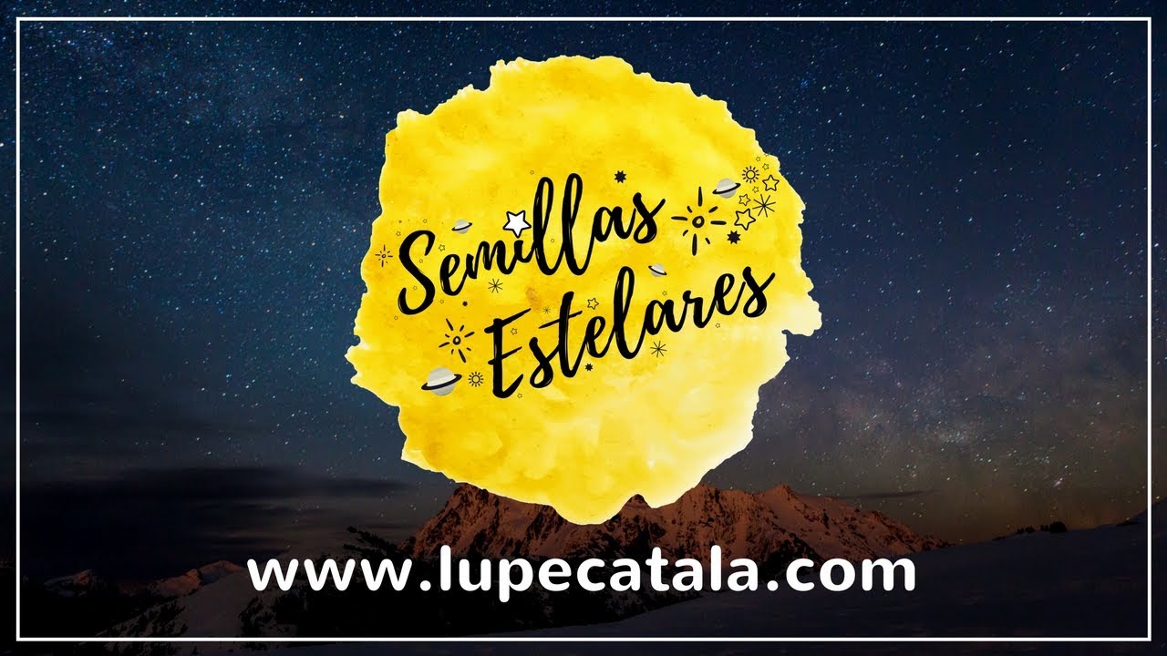 SEMILLAS ESTELARES (Lupe Catalá)  #SEMILLASESTELARES