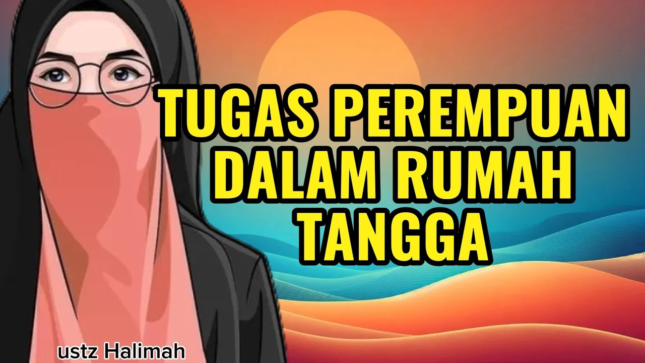 Tugas Perempuan Dalam Rumah Tangga || Ustazah Halimah Alaydrus || Teman Ngaji