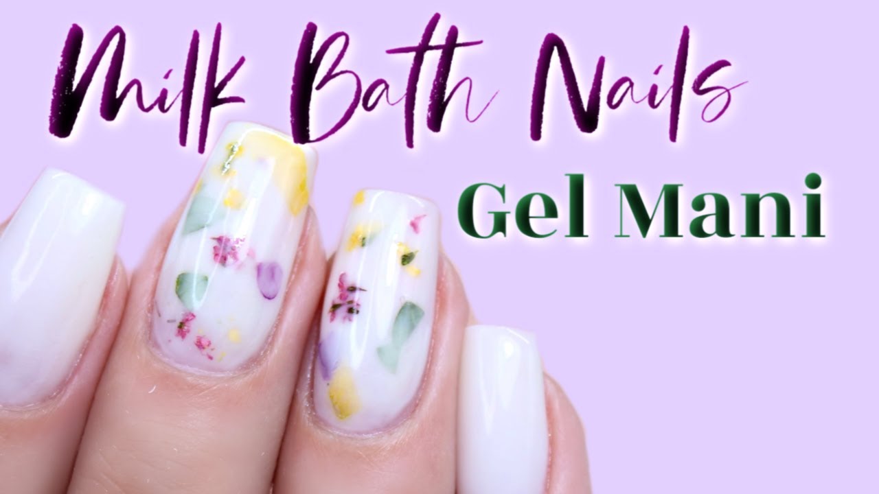 HOW TO MILK BATH NAILS | REAL FLOWERS IN A GEL MANICURE