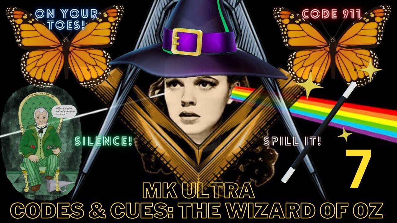 MK Ultra: Monarch Codes & Cues & The Wizard Of Oz - Part 7