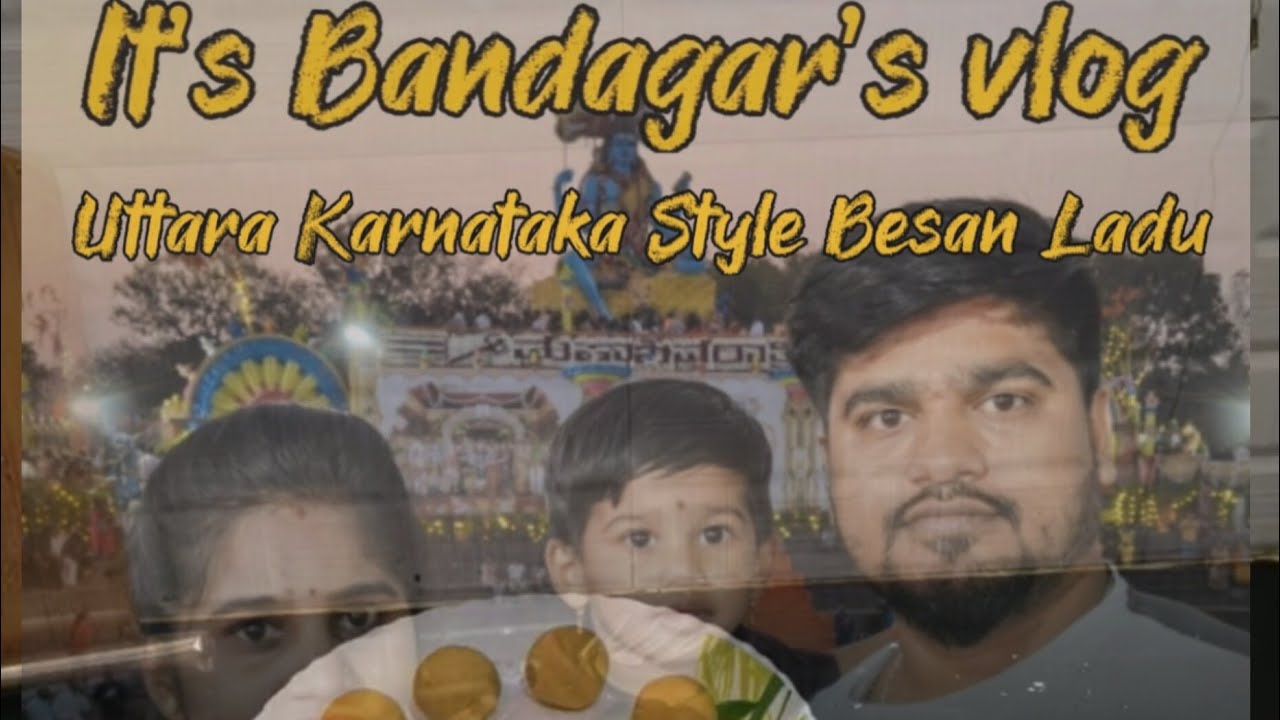 (ಬೇಸನ್ ಲಡ್ಡು) It’s Bandagar’s vlog is live
