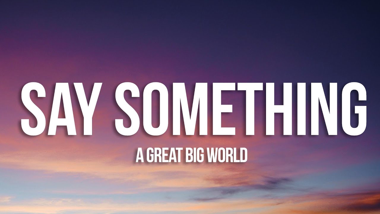 A Great Big World, Christina Aguilera - Say Something (Lyrics)
