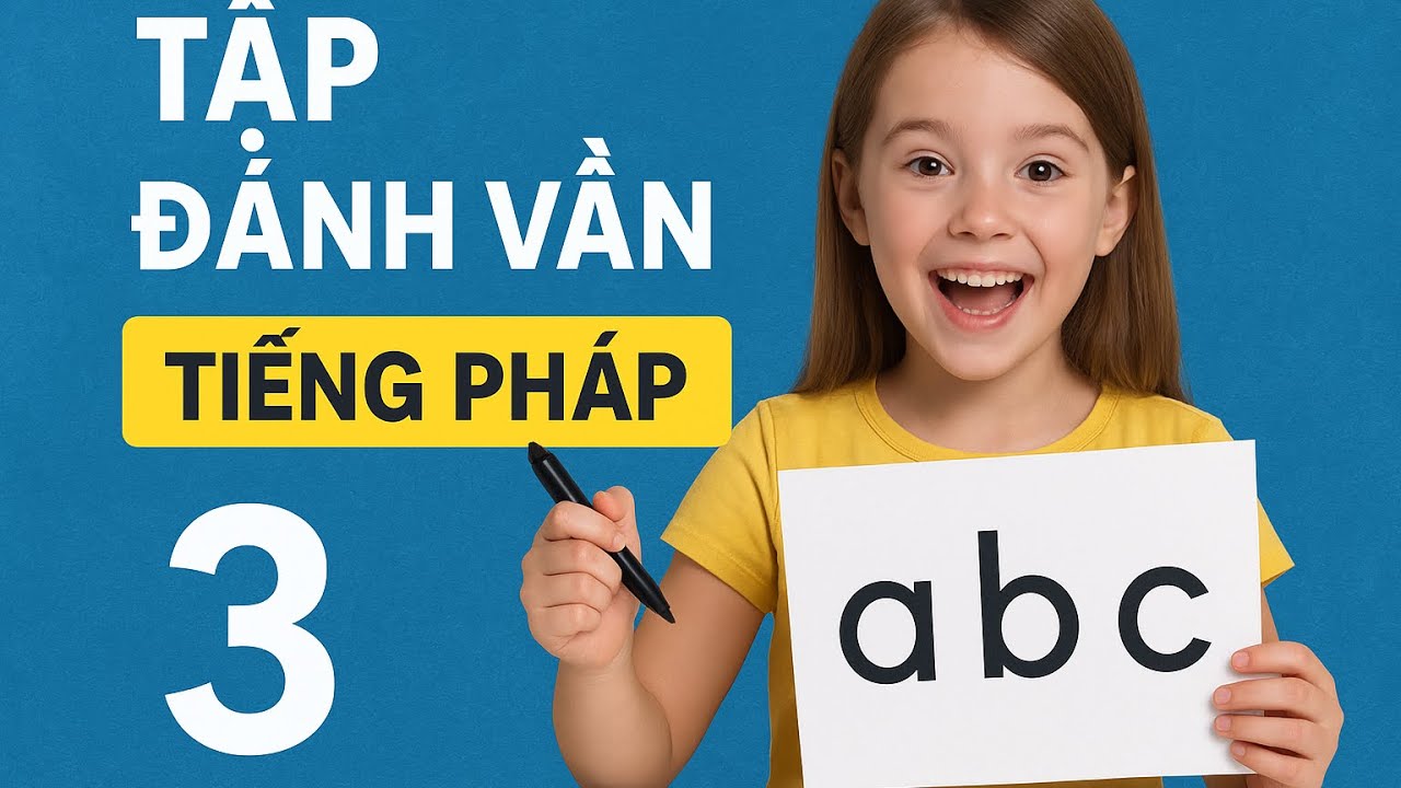 # 3 - Tập đánh vần tiếng Pháp