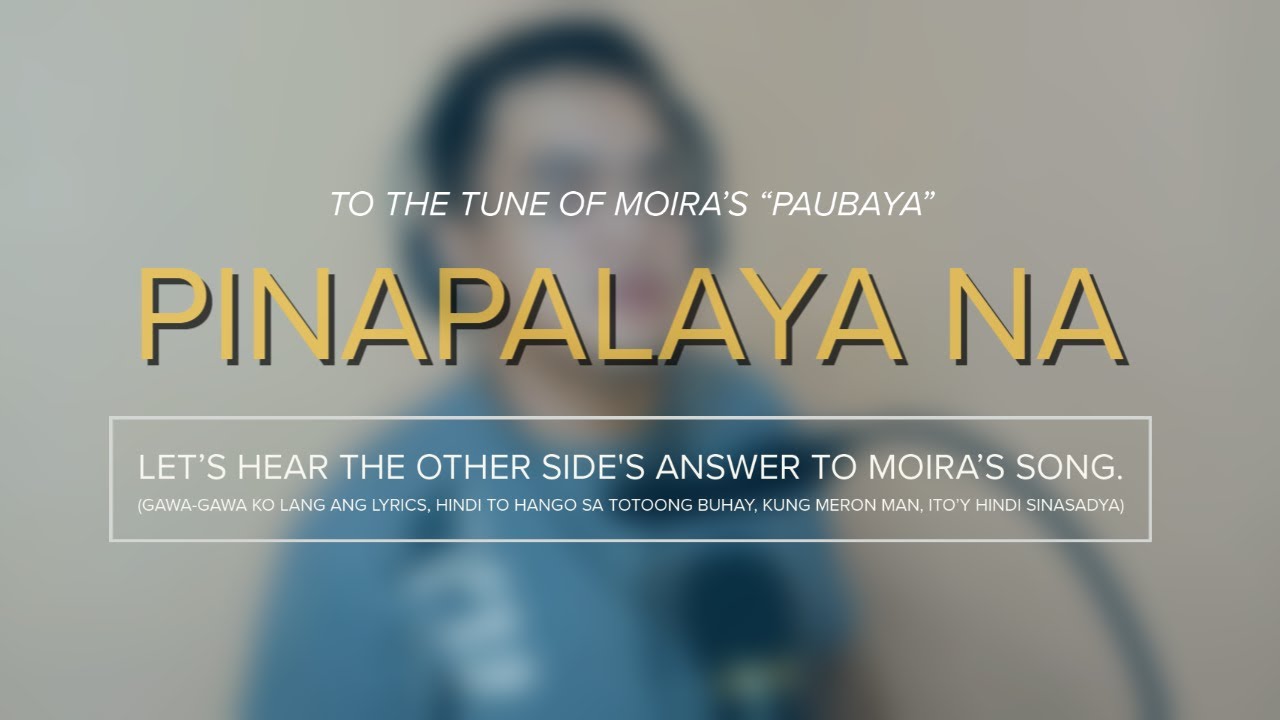 Pinapalaya Na | Sagot sa Paubaya ni Moira Dela Torre