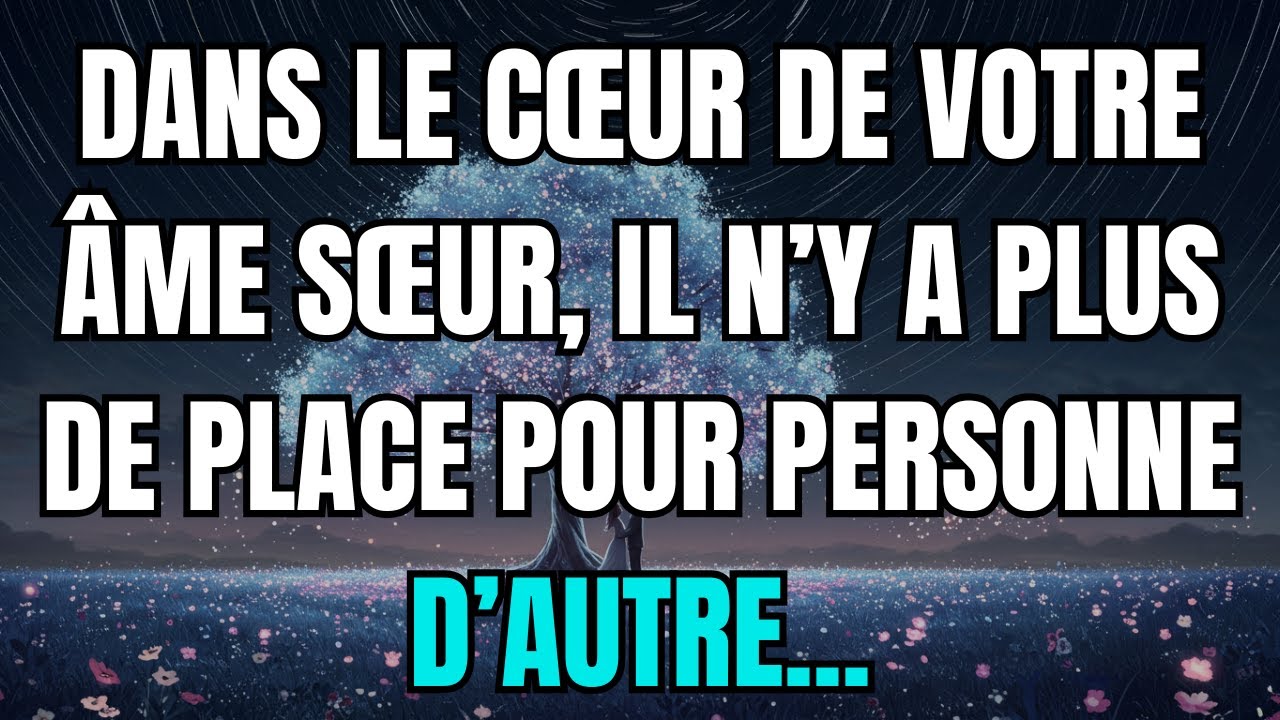 Les anges disent que Dans le cœur de votre âme sœur, il n’y a plus de place pour personne d’autre...