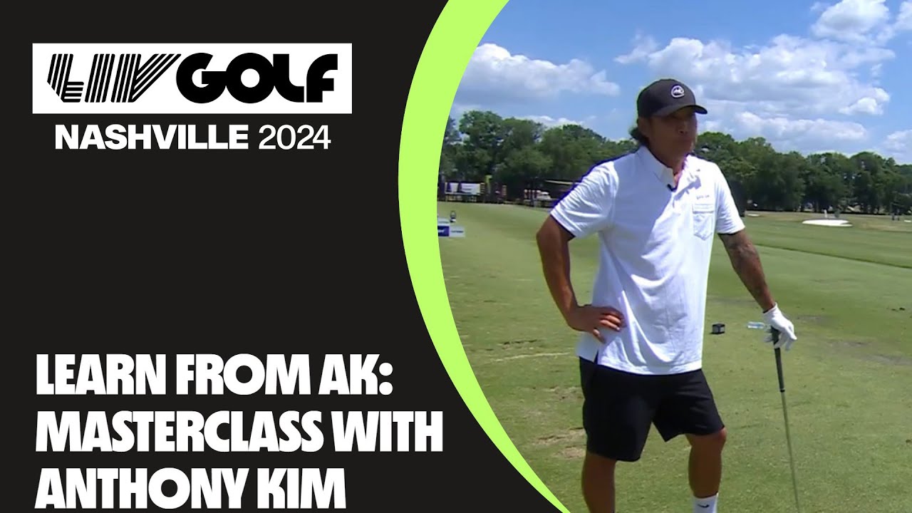 Учитесь у AK: мастер-класс с Энтони Кимом | LIV Golf Nashville