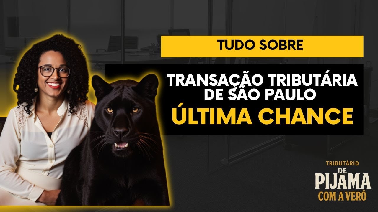 Tudo sobre a transação tributária de São Paulo - Última chance