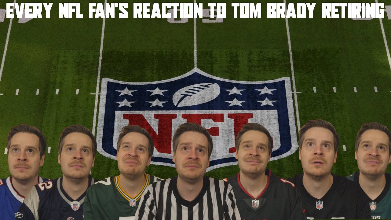 Every NFL Fan's Reaction to Tom Brady Retiring