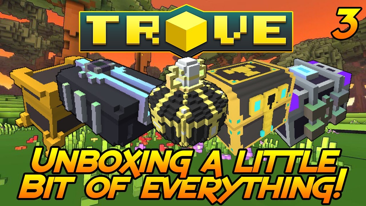 Trove - Unboxing a Little Bit of Everything! Chaos Chests, Gem Boxes, and More!