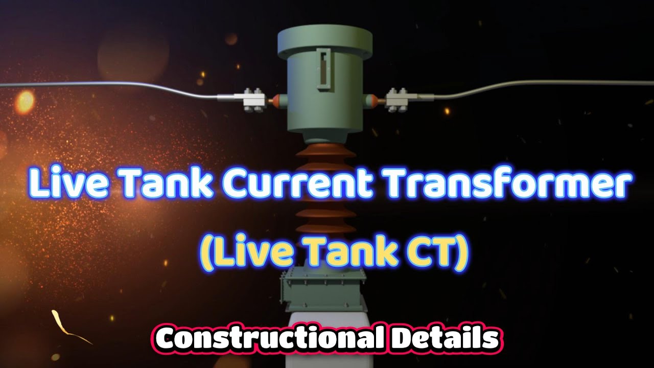 Live Tank Current Transformer | Live Tank CT | Construction Explained