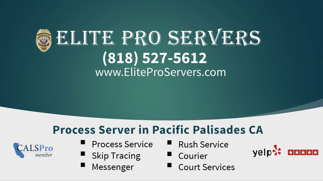 Process Server in Pacific Palisades CA | Call (818) 527-5612 | Fast & Reliable!