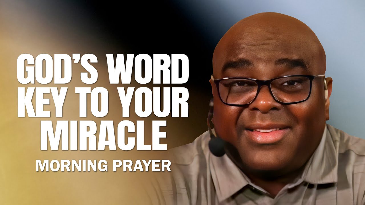 God's Word, Key to Your MIRACLE | Morning Prayer