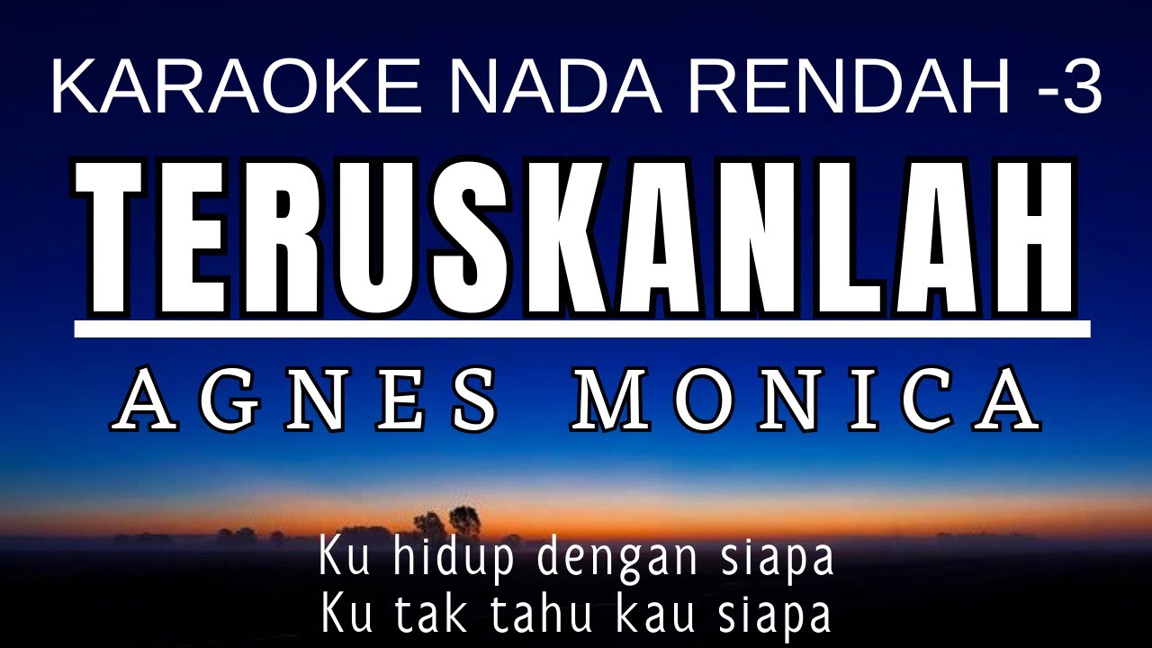 Teruskanlah - Agnes Monica (Karaoke Lower Key | Nada Rendah -3)