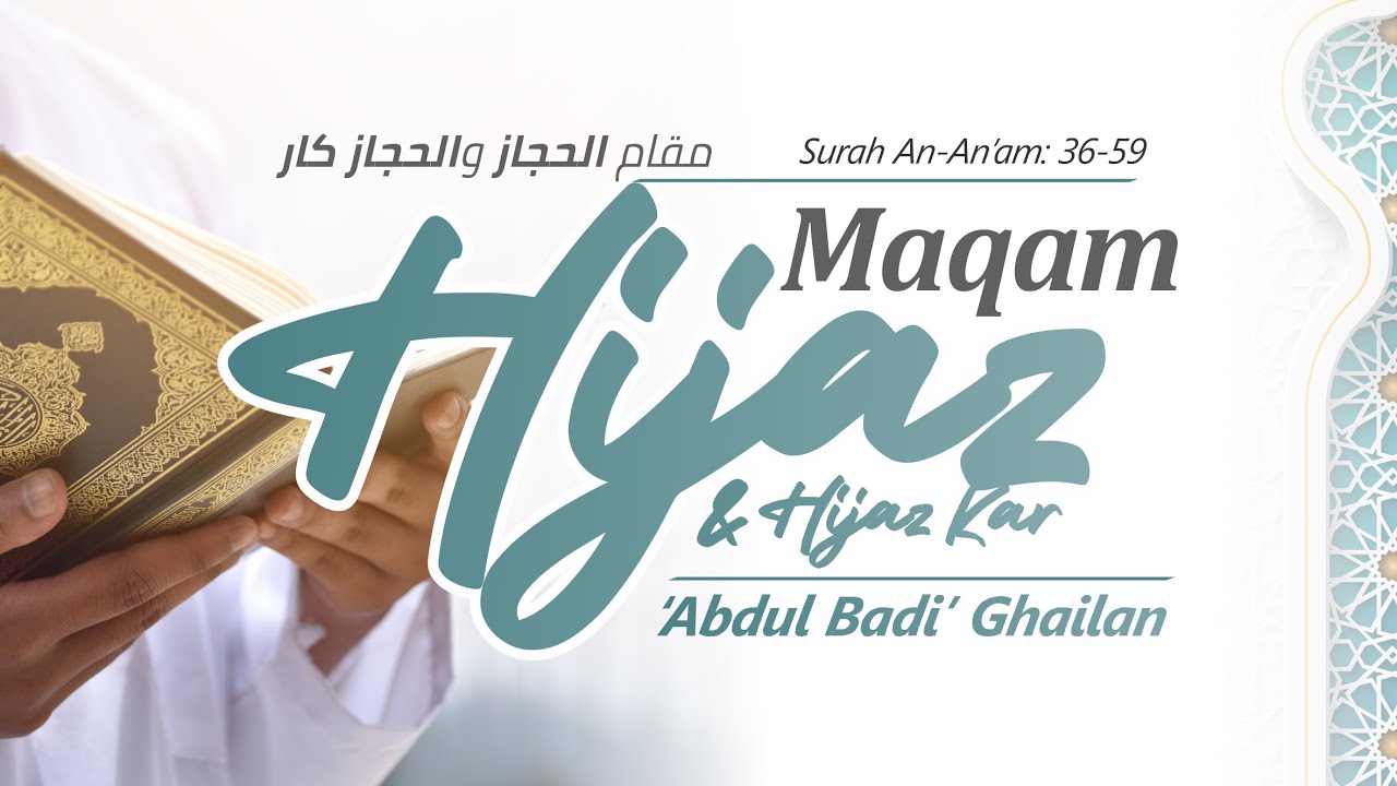 Maqam Hijaz & Hijaz Kar - Surah Al-'An'am Ayat 36-59 oleh 'Abdul Badi' Ghailan