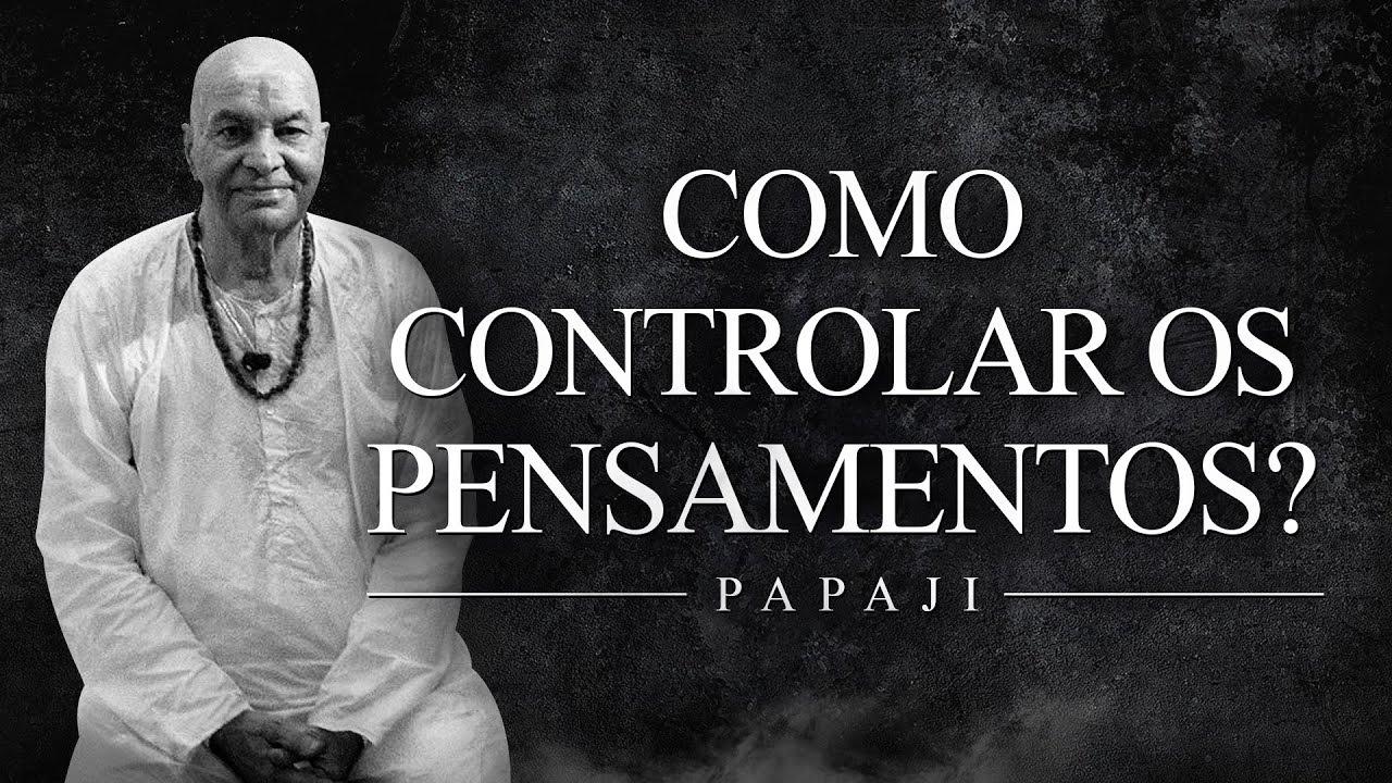 Papaji - Como Controlar os Pensamentos?