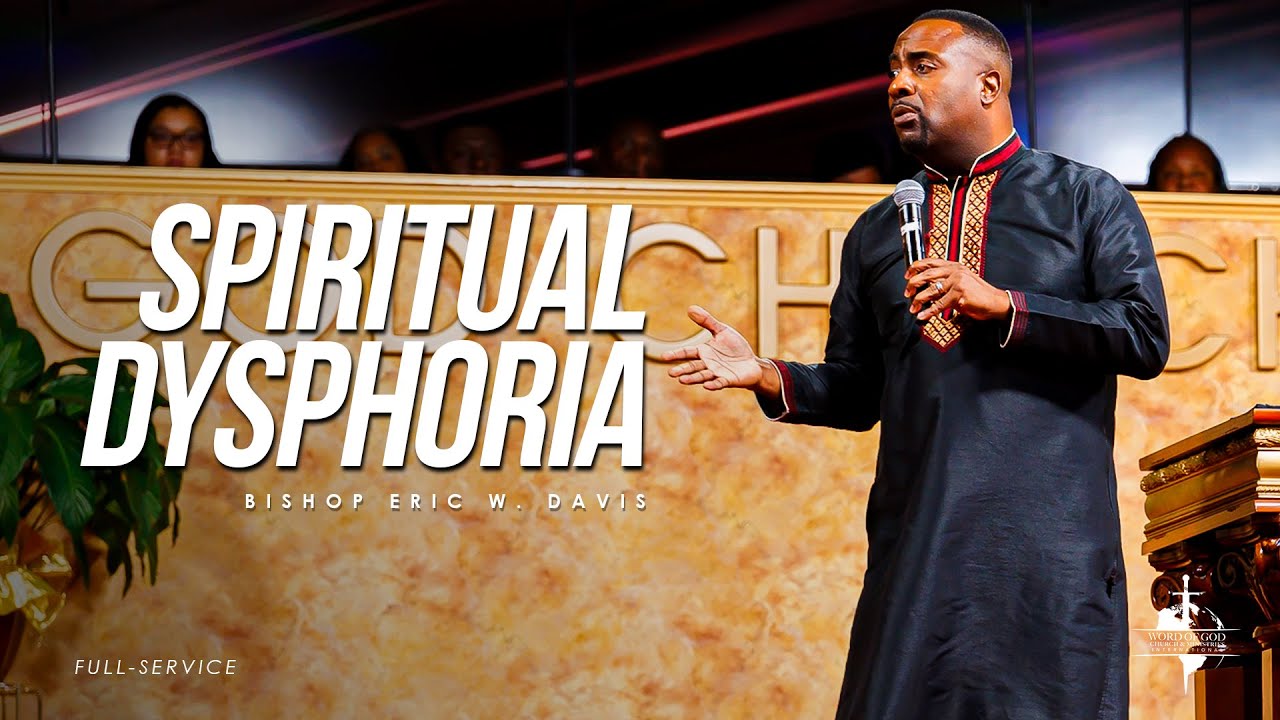 Spiritual Dysphoria | Bishop Eric Davis | 11/03/2024