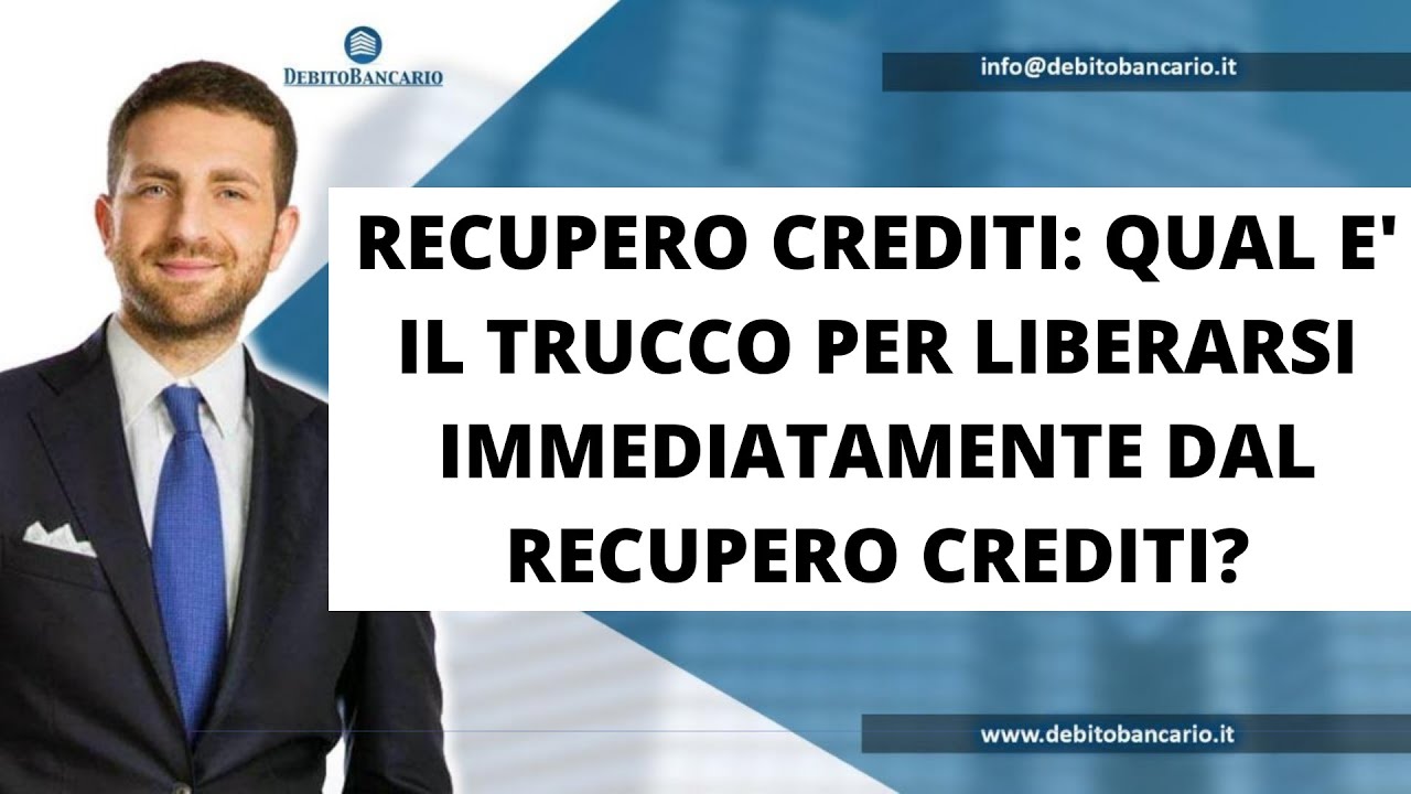 RECUPERO CREDITI: QUAL E' IL TRUCCO PER LIBERARSI IMMEDIATAMENTE DAL RECUPERO CREDITI?