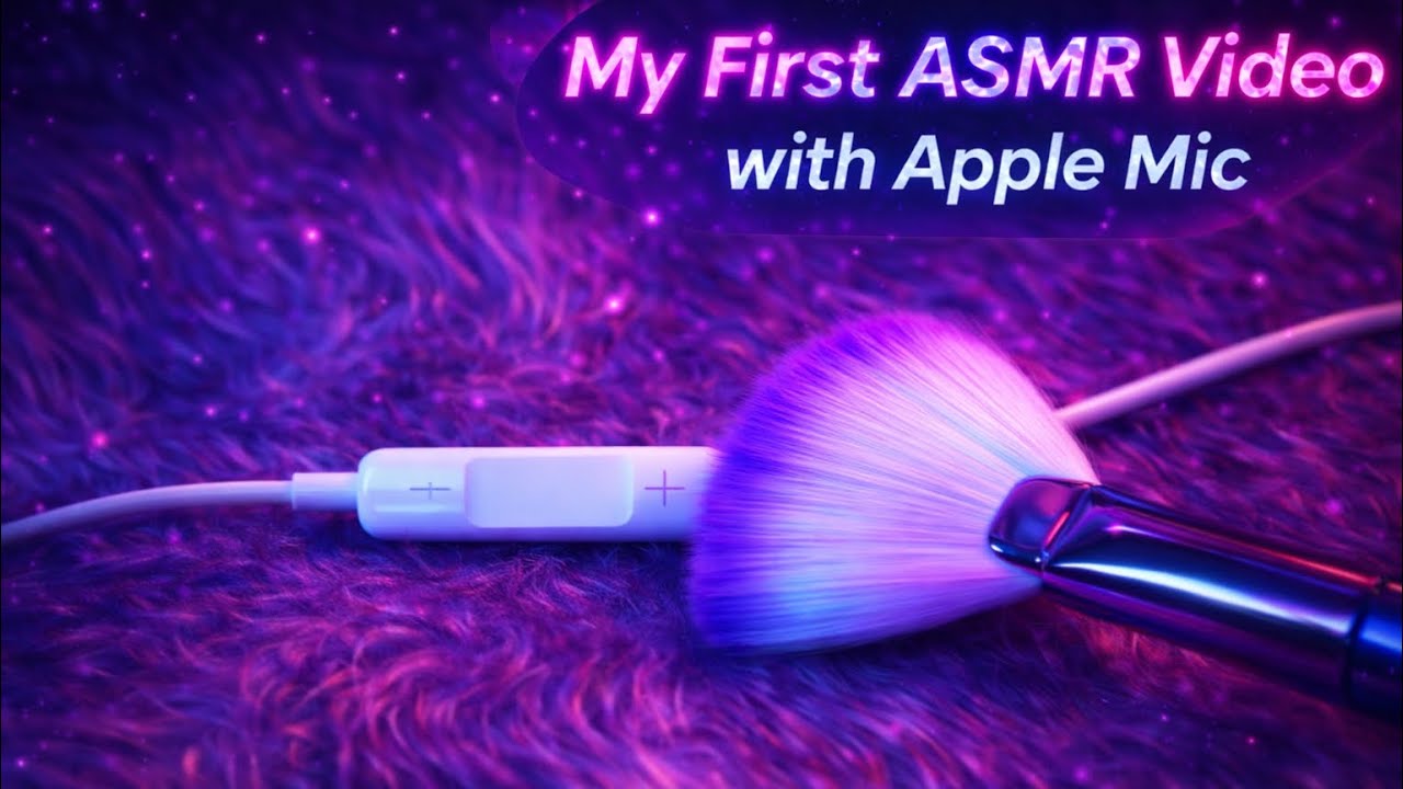My first ASMR Video with Apple Mic 