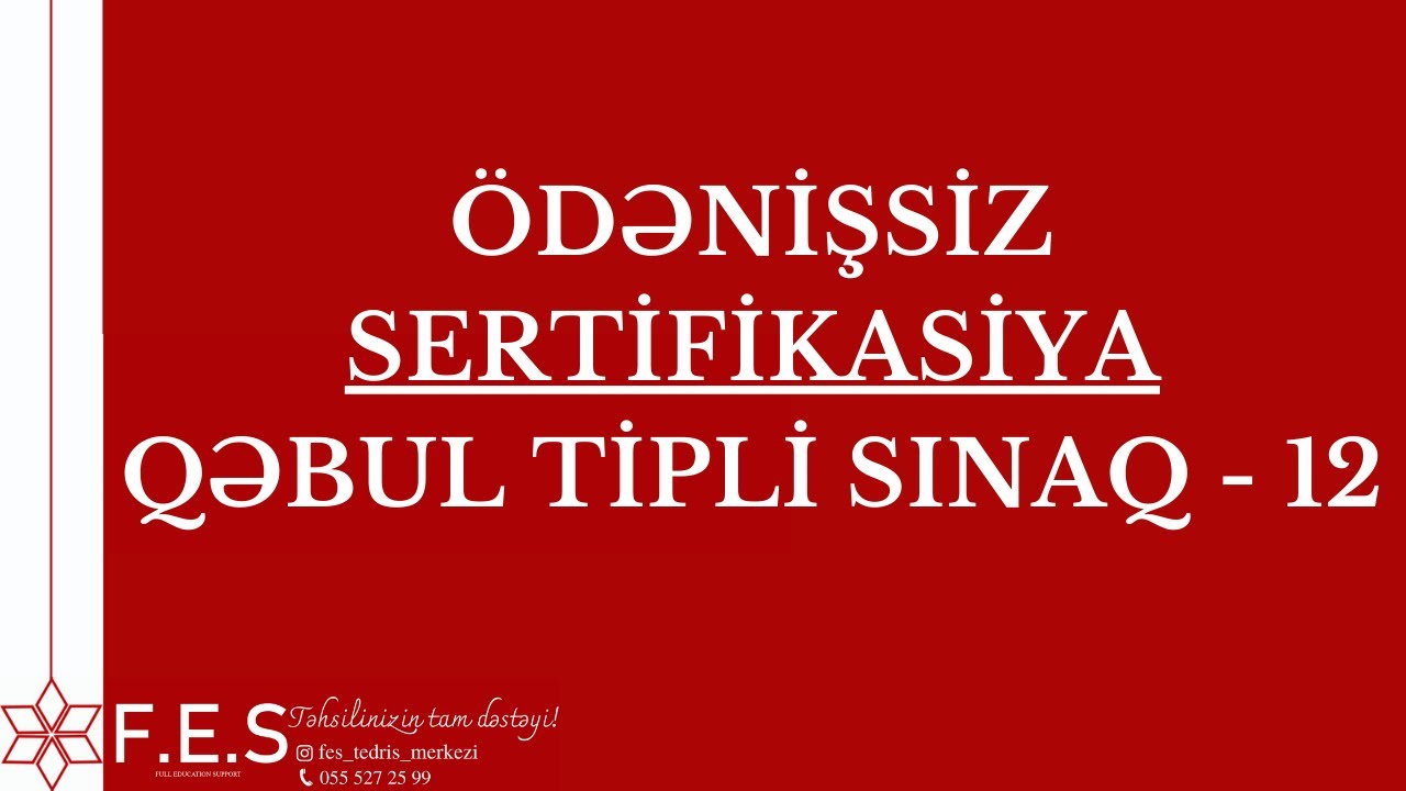 ÖDƏNİŞSİZ SERTİFİKASİYA QƏBUL TİPLİ SINAQ - 12 | HƏR 3 FƏNN ÜZRƏ İZAH | FES TƏDRİS MƏRKƏZİ