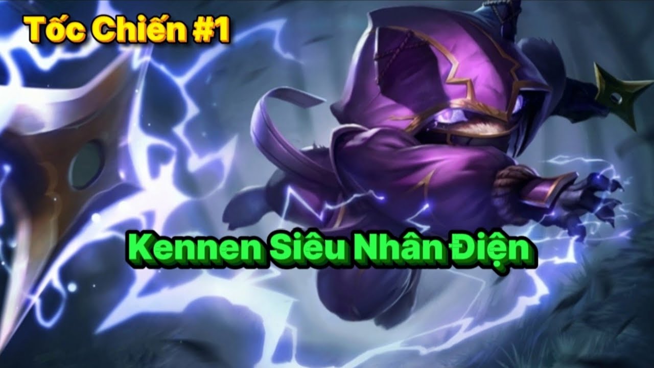(Tốc Chiến LMHT #1) Kennen Siêu Nhân Điện Giật Tê Tái 