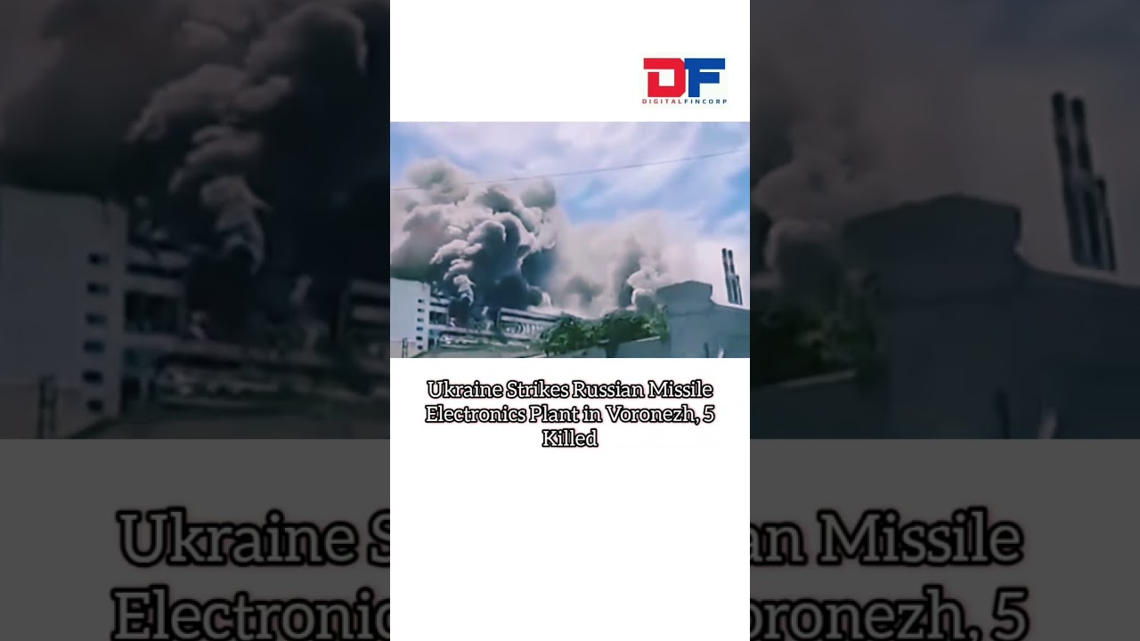 Ukraine Strikes Russian Missile Electronics Plant in Voronezh, 5 Killed