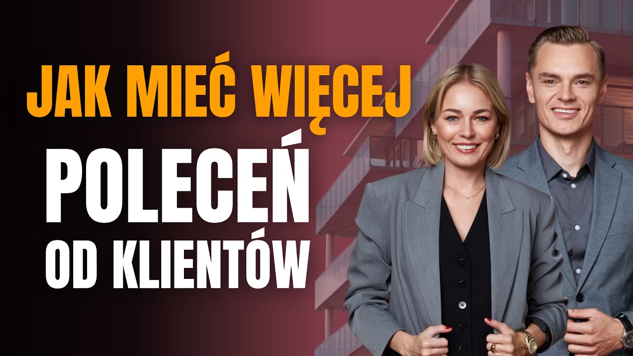 50% klient&oacute;w z poleceń. Tak zbudowali system, kt&oacute;ry działa. Klienci płacą więcej, gdy agent robi TO