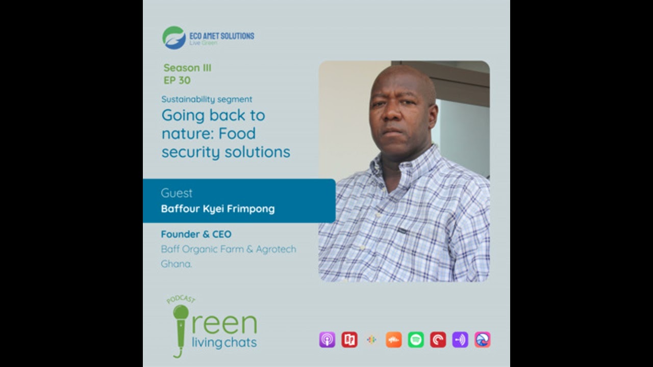 Going back to nature-food security solutions || Baffour Kyei Frimpong - Baff Organic Farm & Agrotech