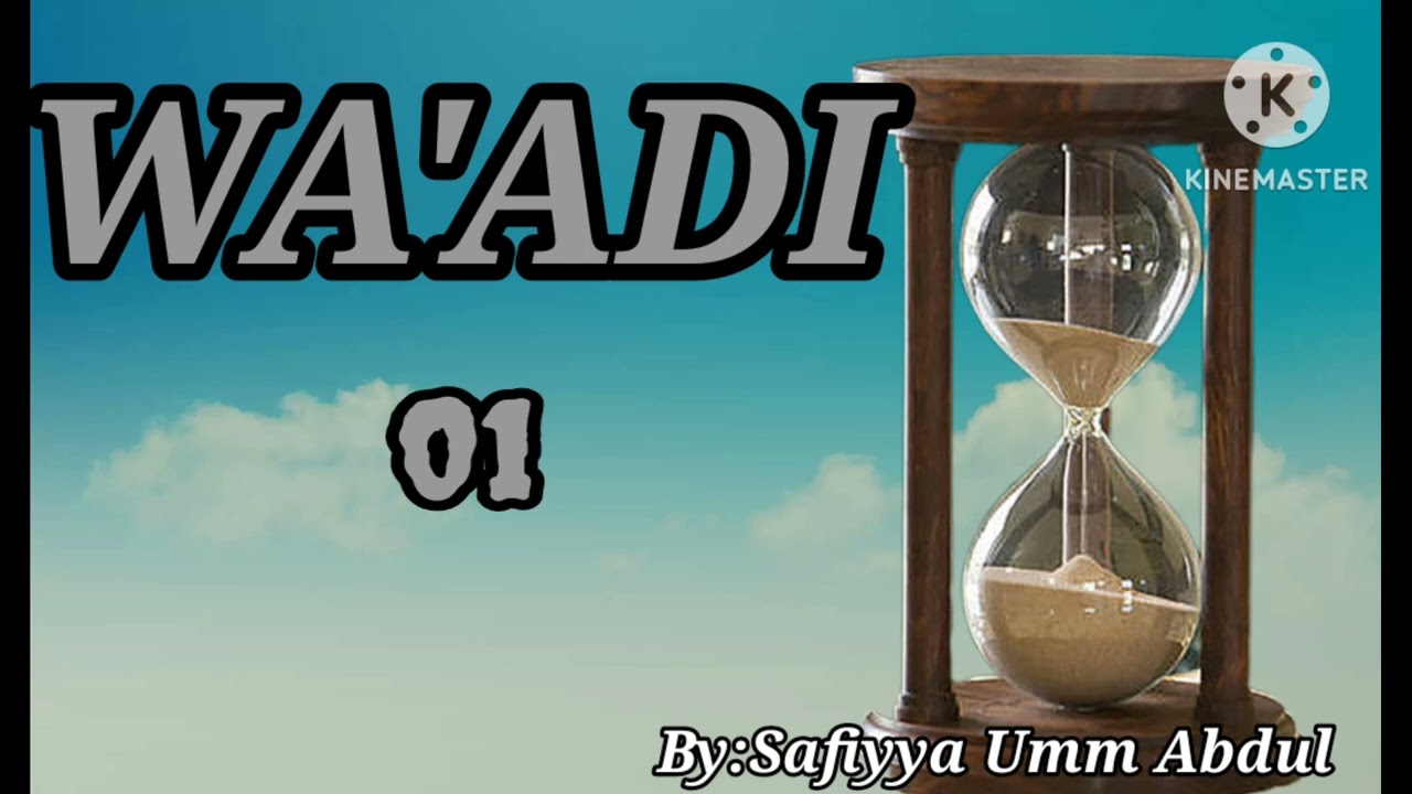 WA'ADI PART 01 Se yaushe rashin aure da wuri ga mace ze dena zama abin qyama da kyara ga al'umarmu?
