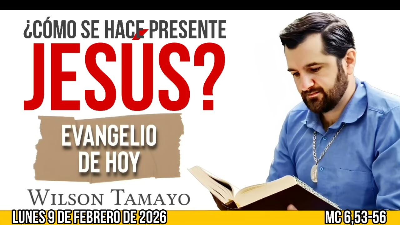 Evangelio de hoy LUNES 9 de FEBRERO (Mc 6,53-56) | Wilson Tamayo | Tres Mensajes