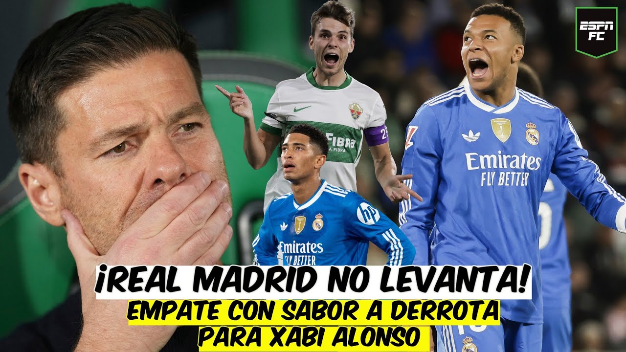 Un REAL MADRID, IRRECONOCIBLE. El ELCHE le pas&oacute; POR ENCIMA a XABI ALONSO y APRIETA LA LIGA | ESPN FC