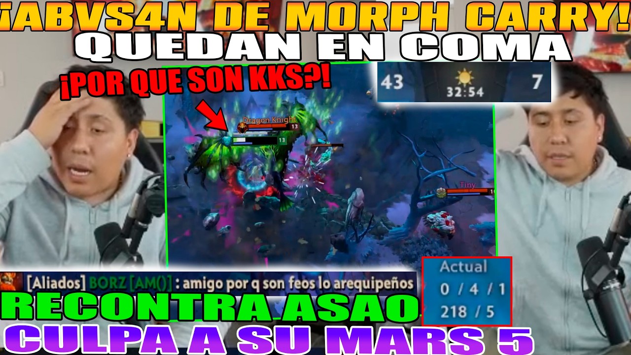 ABVS4N DE MORPH CARRY! MACARIUS RECONTRA ASAO CULPA A SU MARS 5 QUE LO LOQUEA. QUEDAN EN COMA DOTA 2