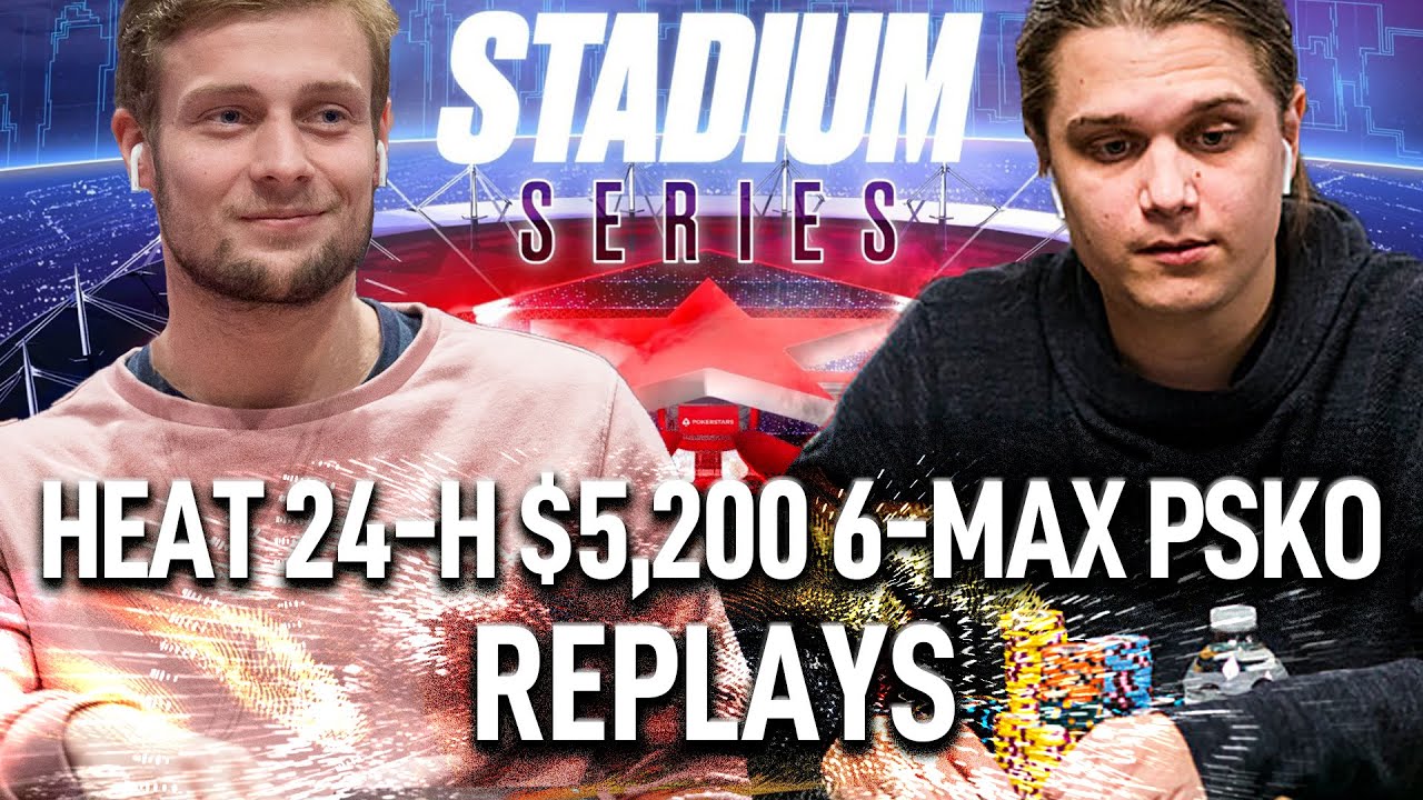 Stadium Series HEAT 24-H $5k Lena900 | tinnoemulder | Anjeyyy Final Table Poker Replays