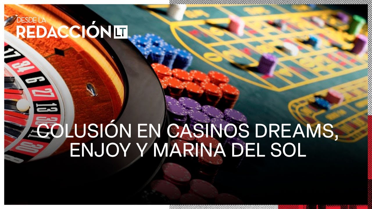 FNE acusa de colusión a los casinos Dreams, Enjoy y Marina del Sol