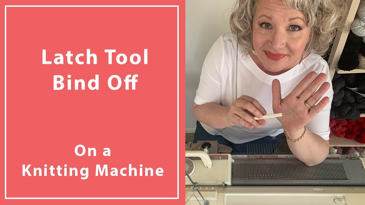 How To Do A Latch Tool Bind Off On A Knitting Machine