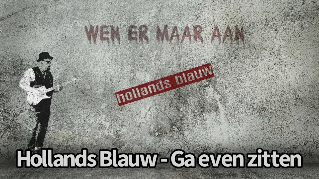 Ga even zitten - Hollands Blauw
