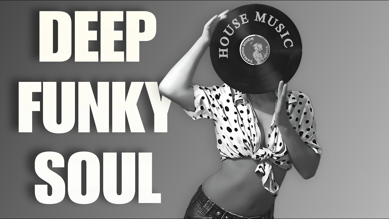 Deep Funky Soul House Mix | Groovy Rhythms & Late Night Energy