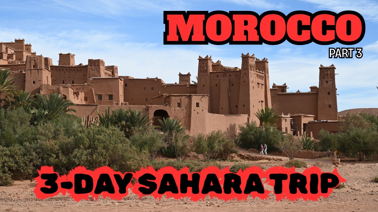 Morocco [Part 3] – Epic Journey! 3-Day Sahara Adventure, Fez - Merzouga - Marrakech